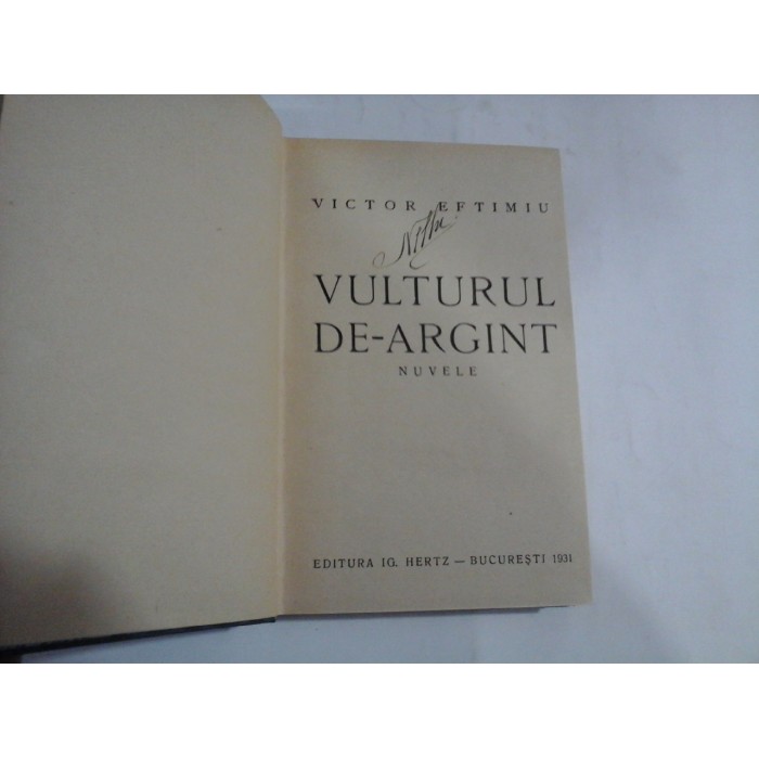 VULTURUL DE ARGINT (nuvele) - VICTOR EFTIMIU - editura IG. HERTZ Bucuresti, 1931 VULTURUL DE ARGINT (nuvele) - VICTOR EFTIMIU - editura IG. HERTZ Bucuresti, 1931